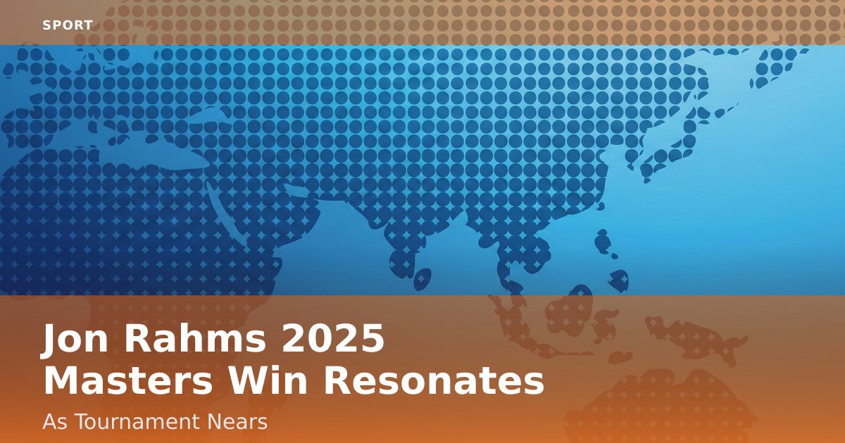 Jon Rahm's 2025 Masters Win Resonates As Tournament Nears