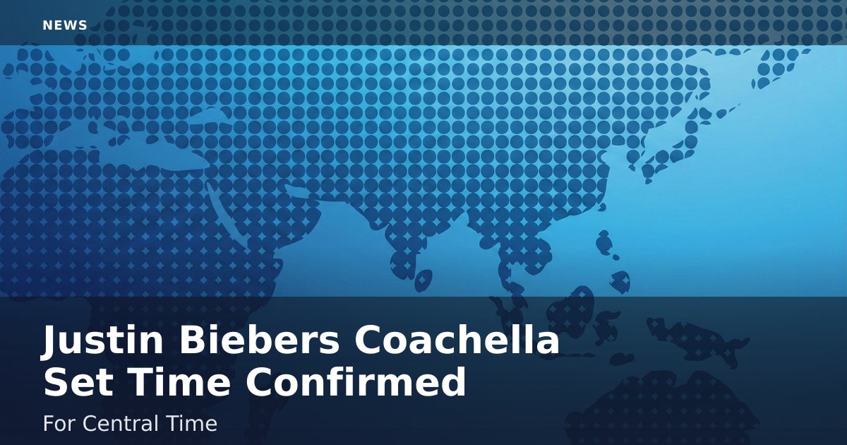 Justin Bieber's Coachella Set Time Confirmed For Central Time