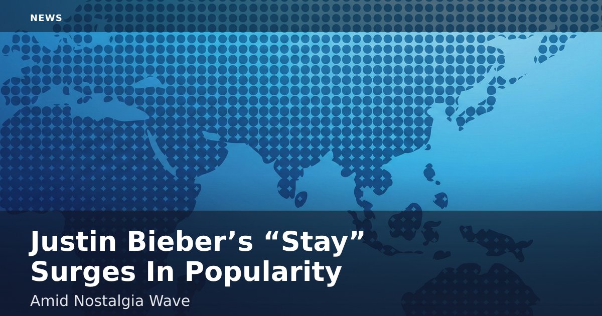 Justin Bieber’s “Stay” Surges In Popularity Amid Nostalgia Wave