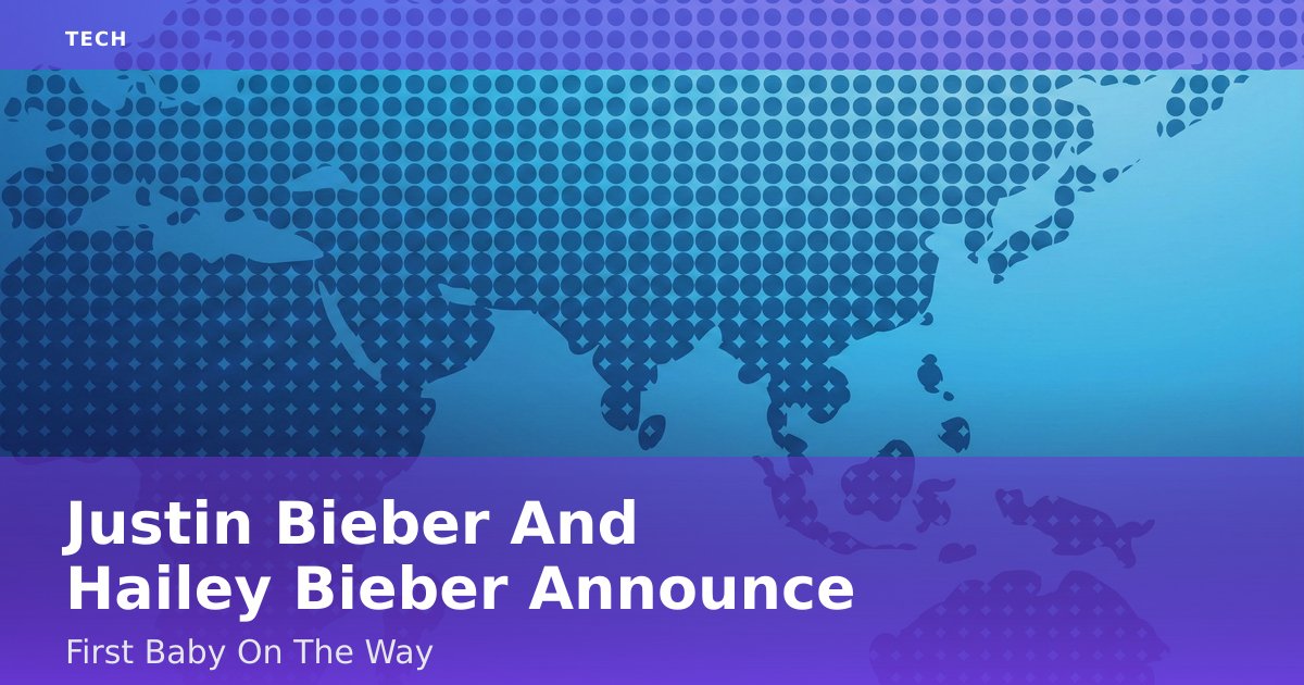 Justin Bieber And Hailey Bieber Announce First Baby On The Way