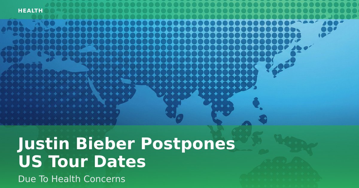 Justin Bieber Postpones US Tour Dates Due To Health Concerns
