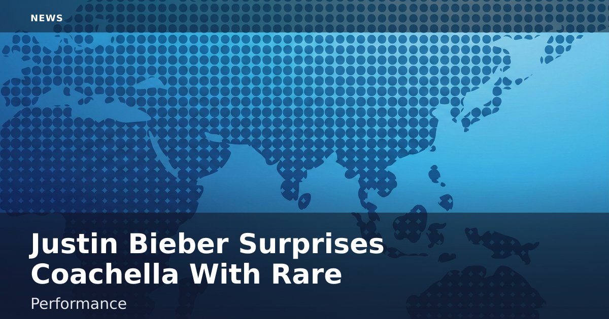 Justin Bieber Surprises Coachella With Rare Performance