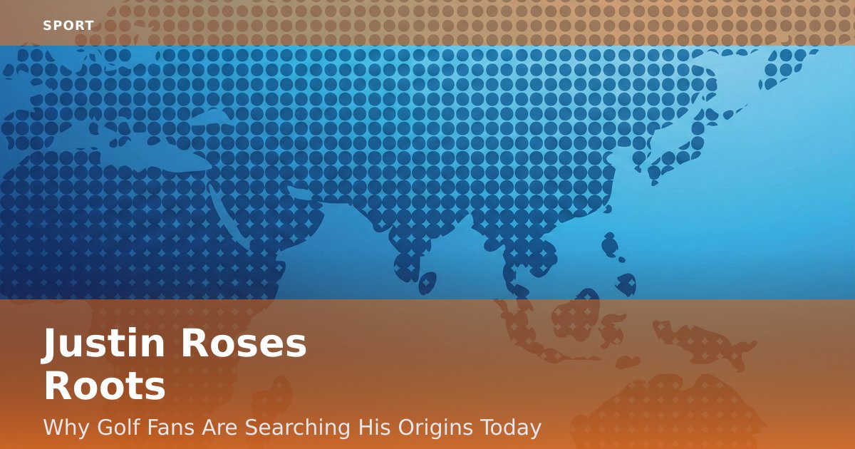 Justin Rose's Roots: Why Golf Fans Are Searching His Origins Today