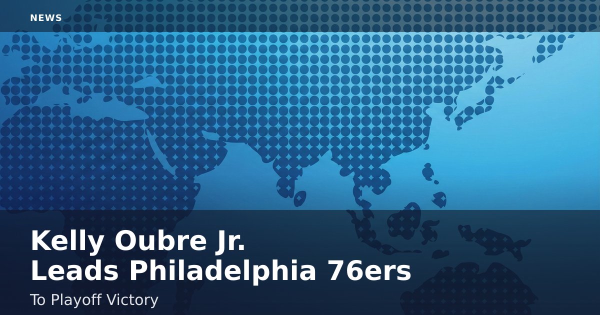 Kelly Oubre Jr. Leads Philadelphia 76ers To Playoff Victory