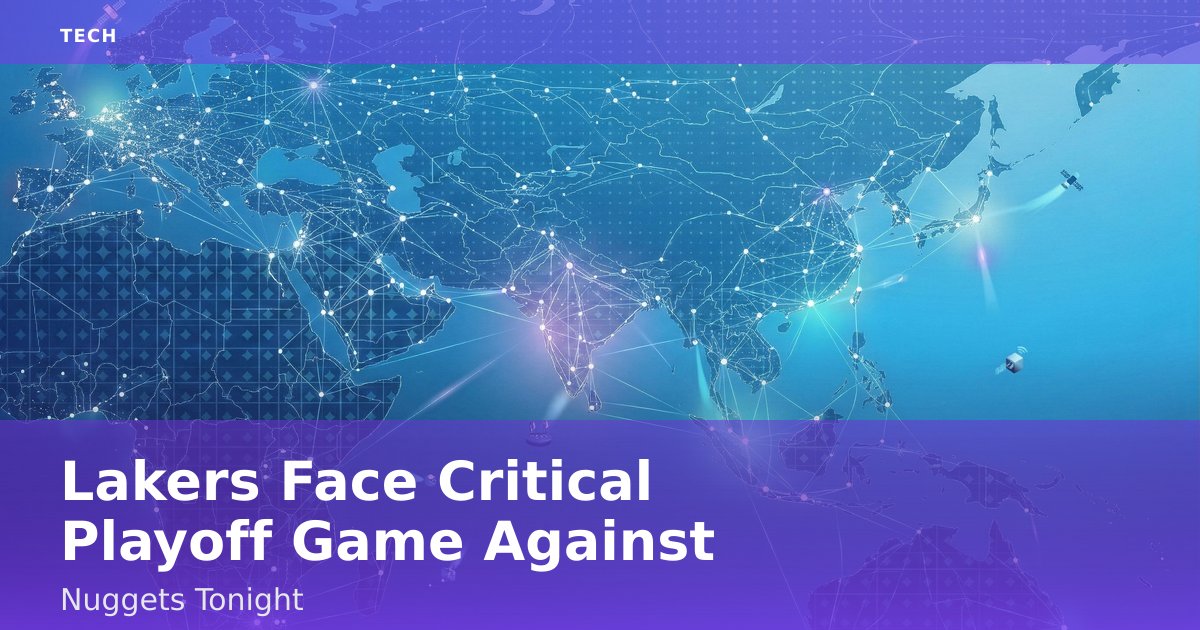 Lakers Face Critical Playoff Game Against Nuggets Tonight