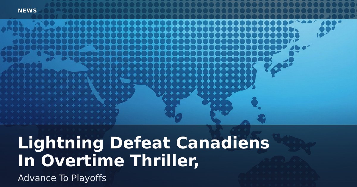 Lightning Defeat Canadiens In Overtime Thriller, Advance To Playoffs