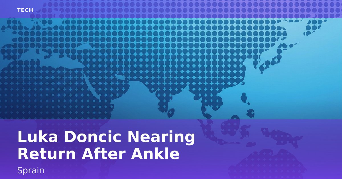 Luka Doncic Nearing Return After Ankle Sprain