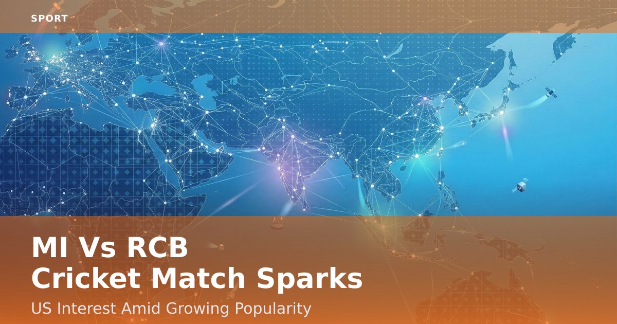 MI Vs RCB Cricket Match Sparks US Interest Amid Growing Popularity