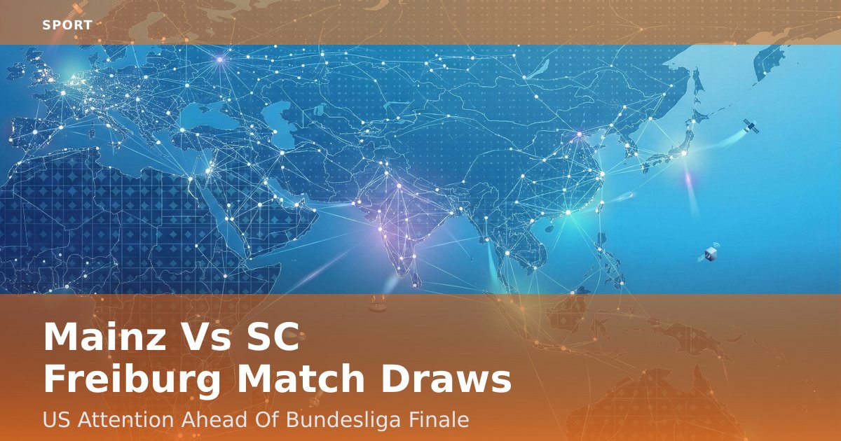 Mainz Vs SC Freiburg Match Draws US Attention Ahead Of Bundesliga Finale