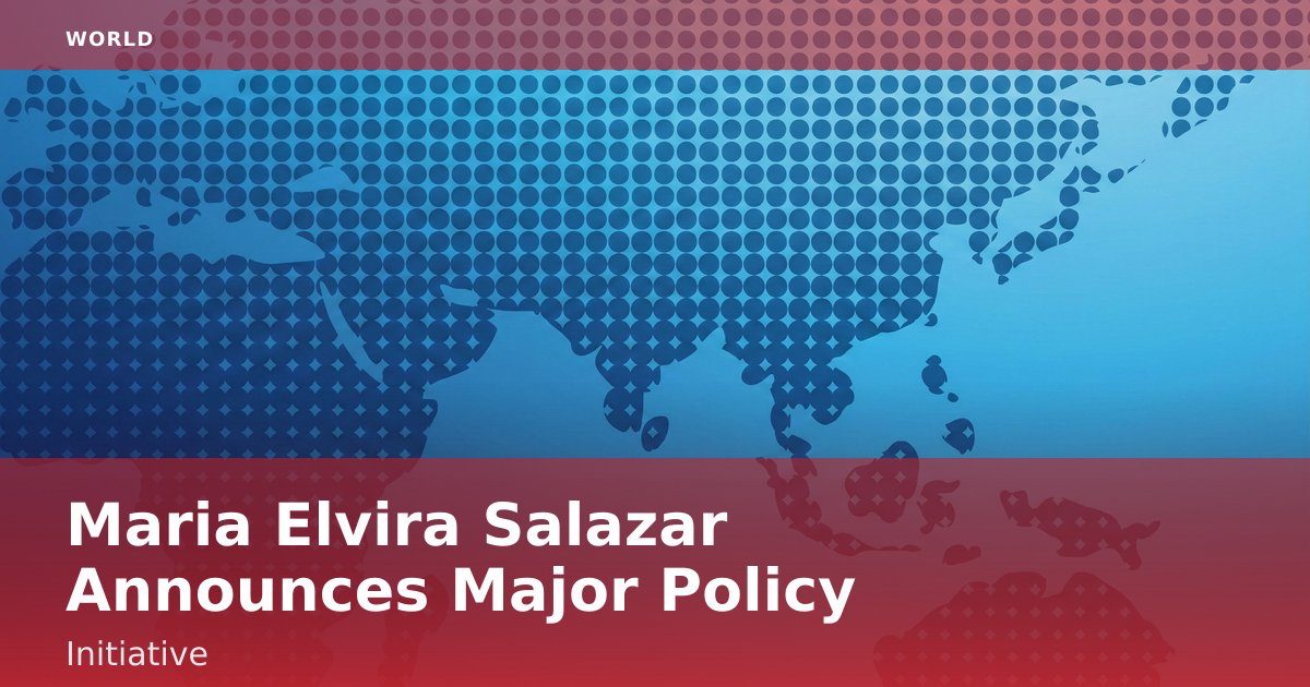 Maria Elvira Salazar Announces Major Policy Initiative