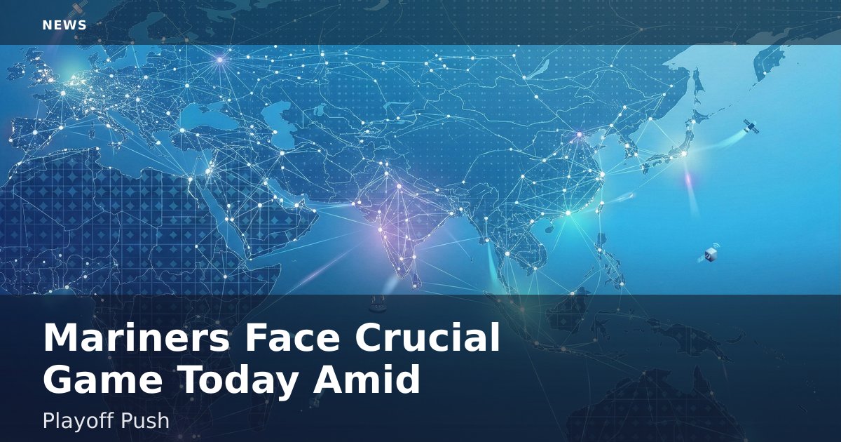 Mariners Face Crucial Game Today Amid Playoff Push