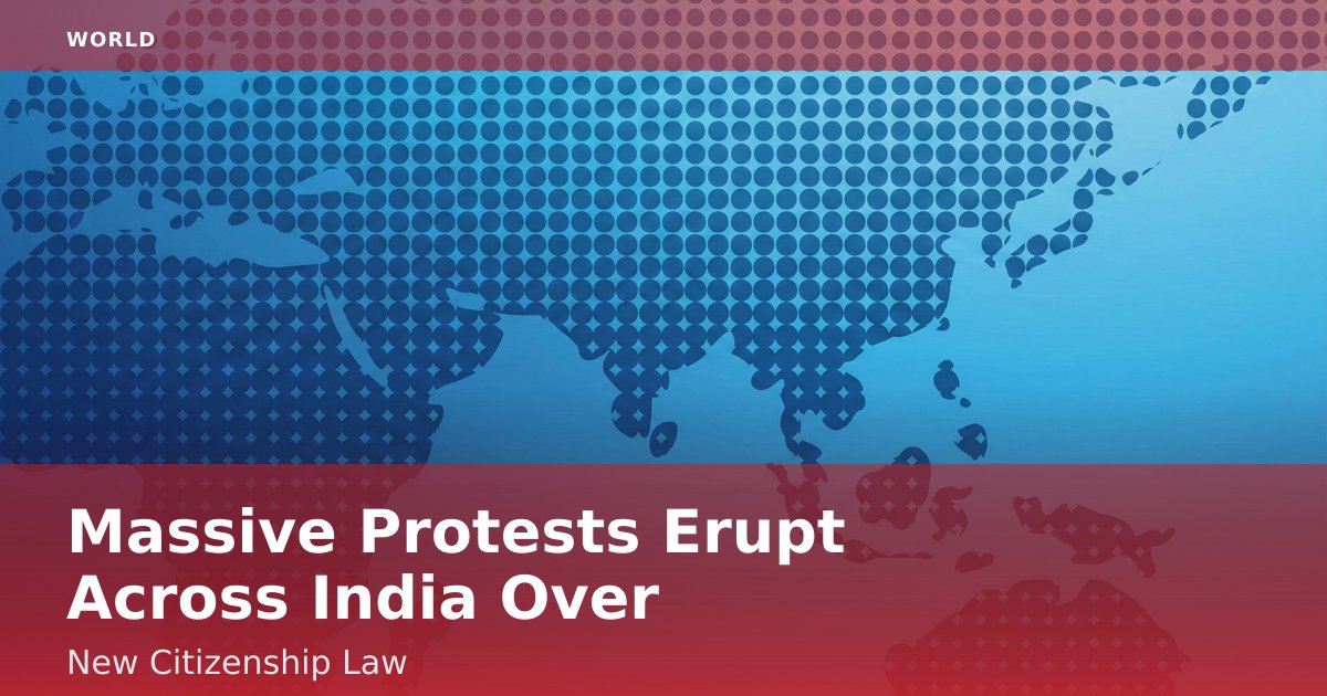 Massive Protests Erupt Across India Over New Citizenship Law