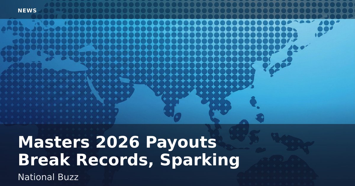 Masters 2026 Payouts Break Records, Sparking National Buzz