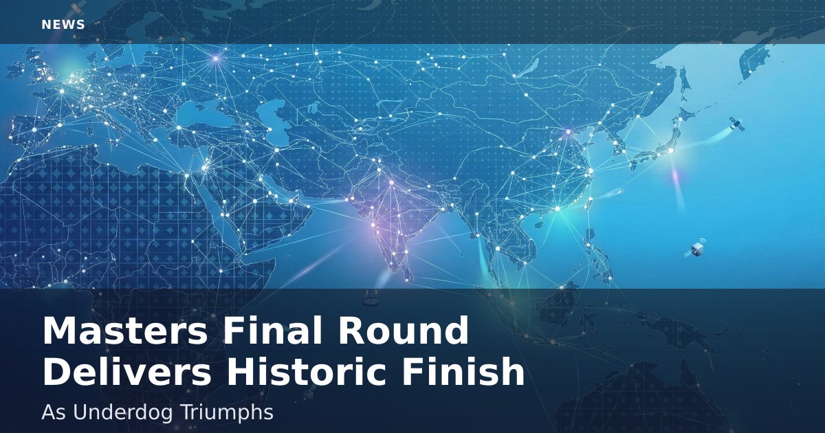 Masters Final Round Delivers Historic Finish As Underdog Triumphs