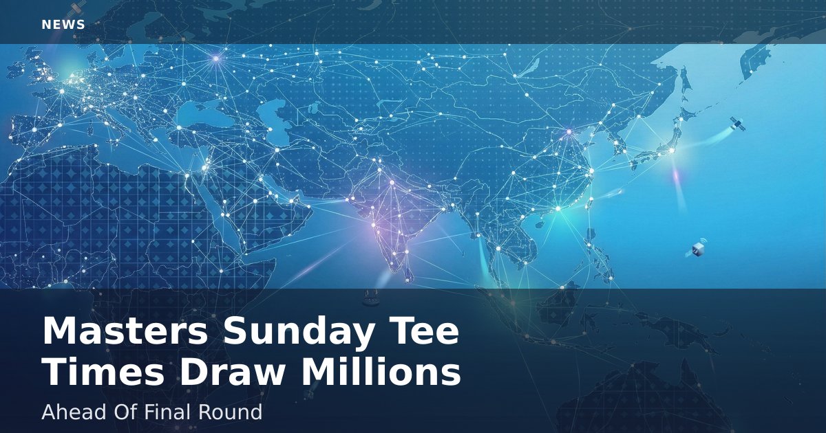 Masters Sunday Tee Times Draw Millions Ahead Of Final Round