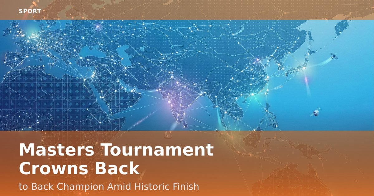 Masters Tournament Crowns Back-to-Back Champion Amid Historic Finish