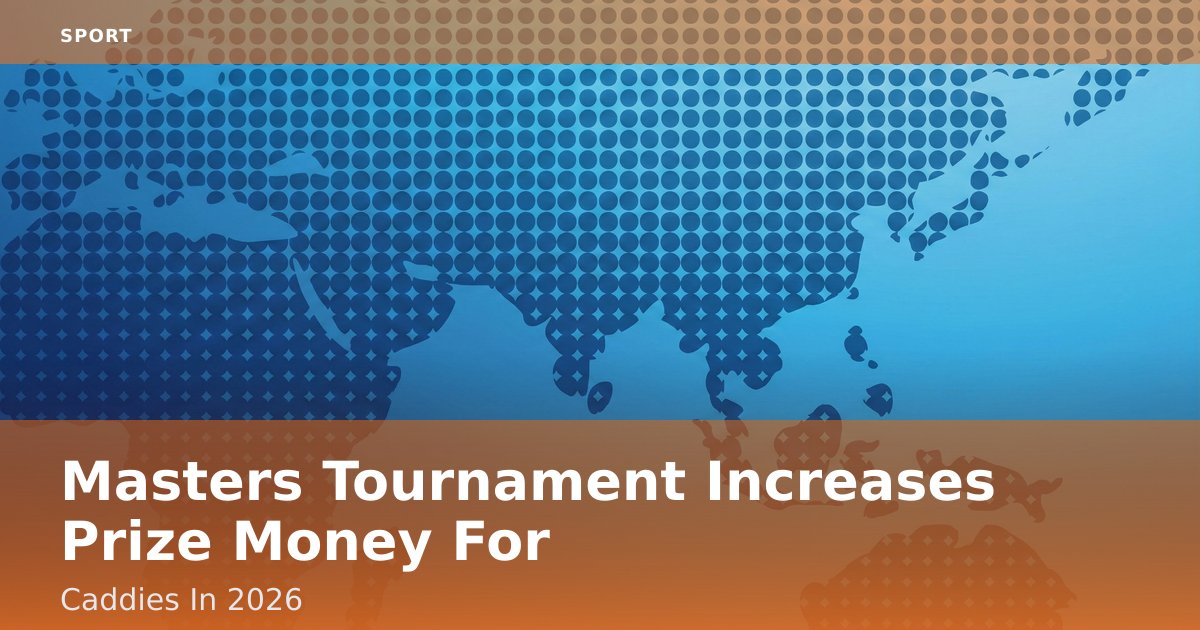 Masters Tournament Increases Prize Money For Caddies In 2026