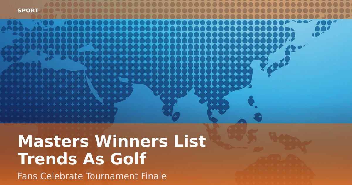 Masters Winners List Trends As Golf Fans Celebrate Tournament Finale