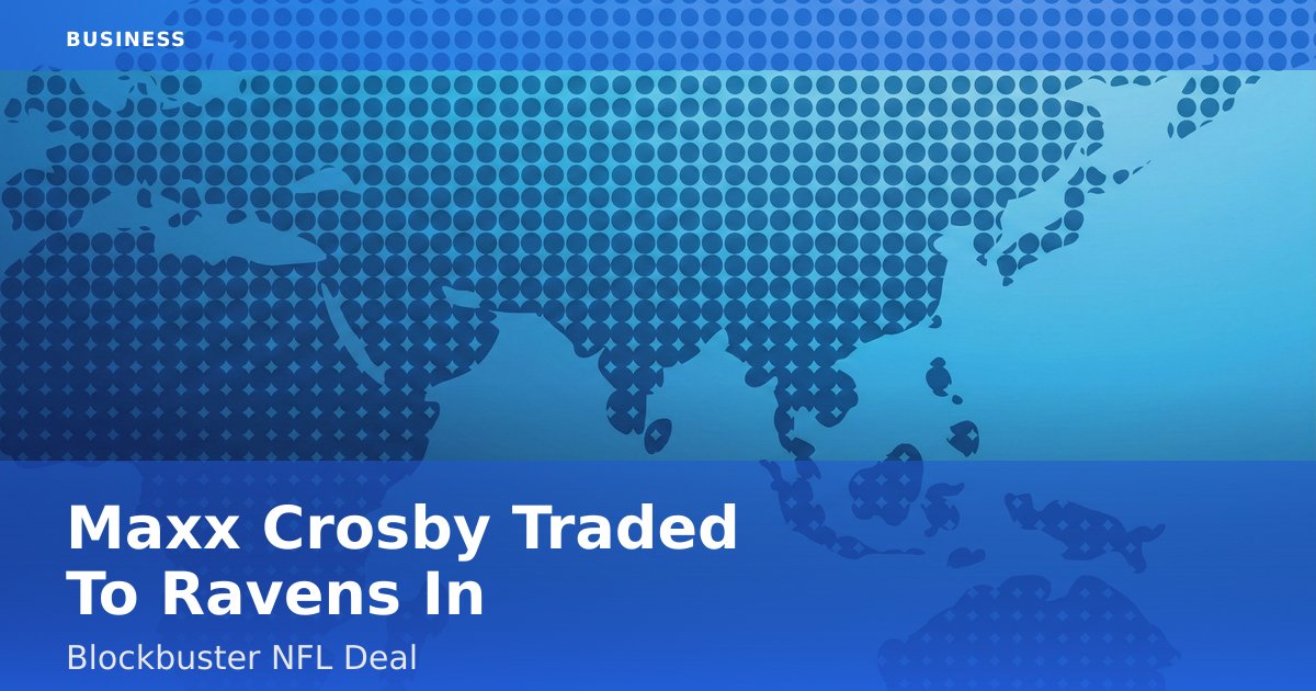 Maxx Crosby Traded To Ravens In Blockbuster NFL Deal