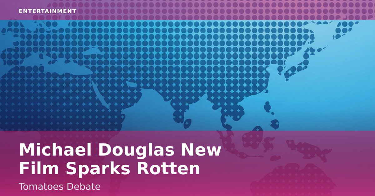 Michael Douglas' New Film Sparks Rotten Tomatoes Debate