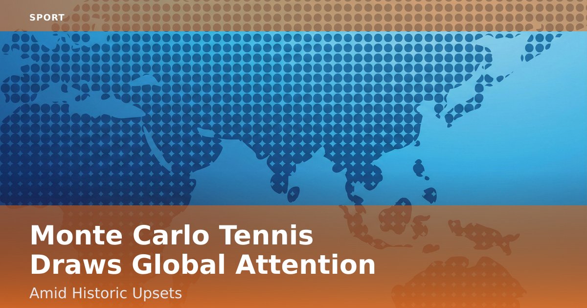 Monte Carlo Tennis Draws Global Attention Amid Historic Upsets