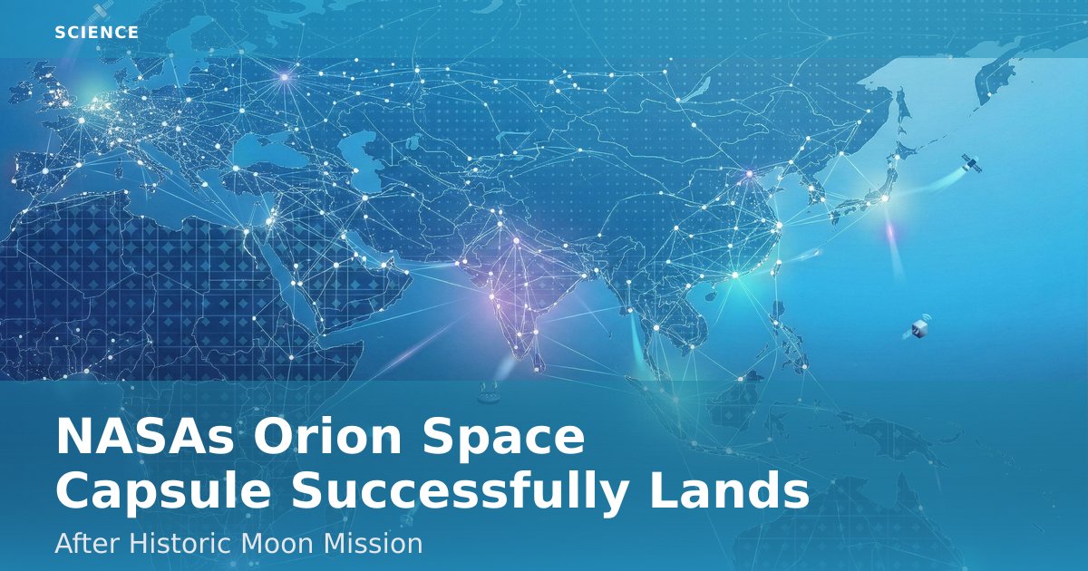NASA's Orion Space Capsule Successfully Lands After Historic Moon Mission