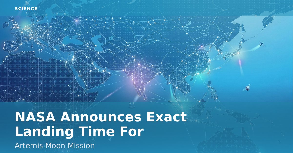 NASA Announces Exact Landing Time For Artemis Moon Mission