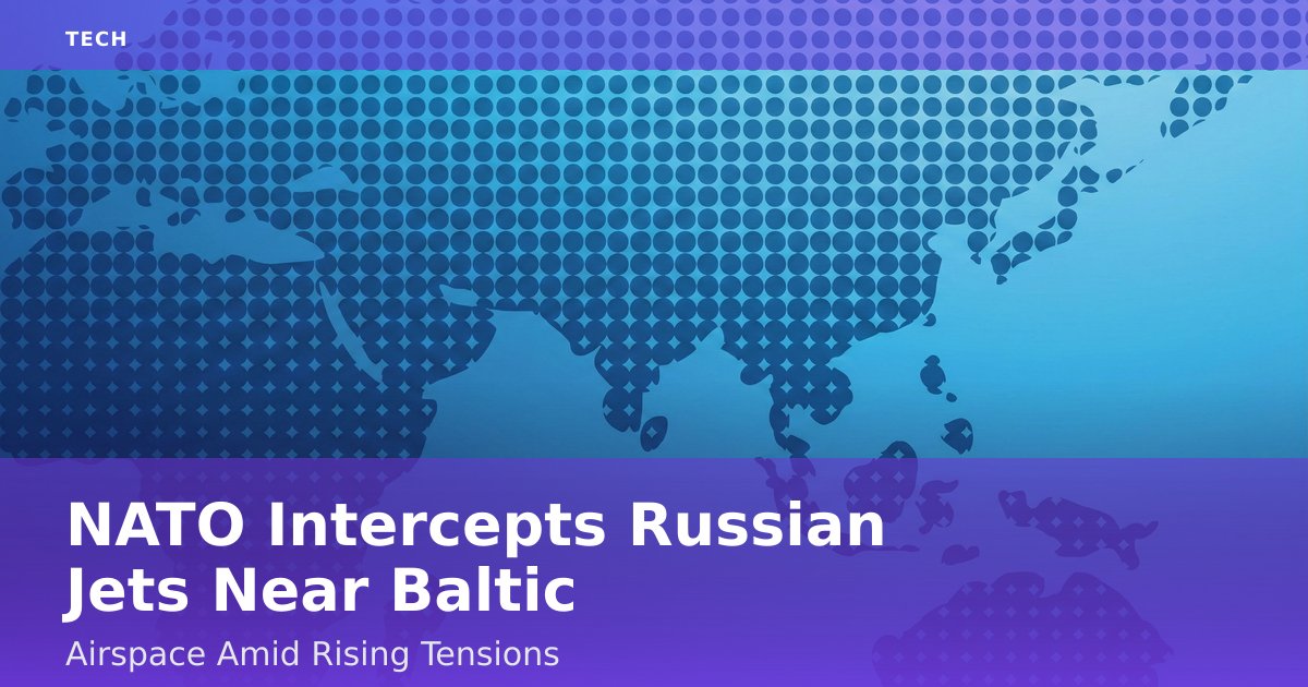 NATO Intercepts Russian Jets Near Baltic Airspace Amid Rising Tensions