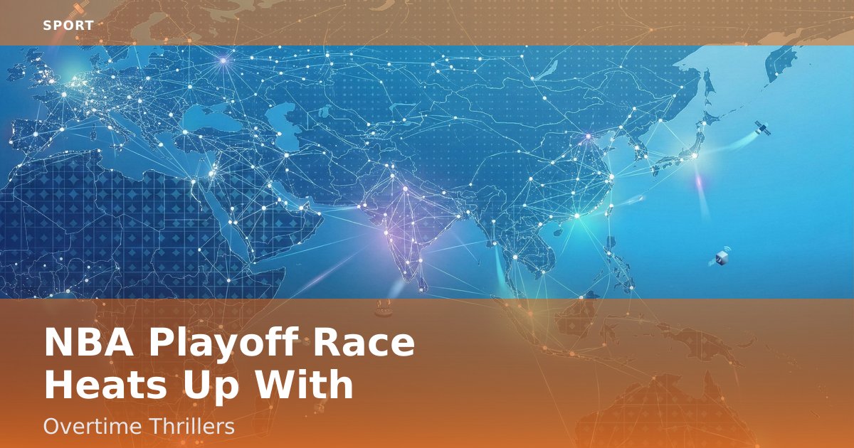 NBA Playoff Race Heats Up With Overtime Thrillers