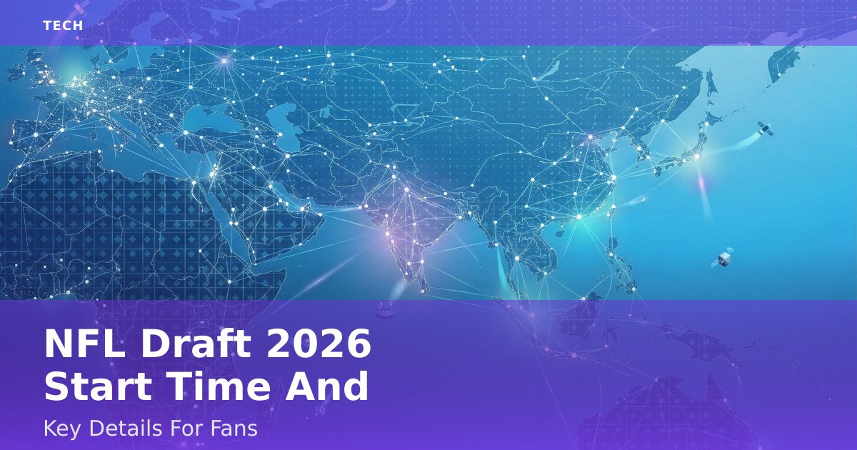 NFL Draft 2026 Start Time And Key Details For Fans