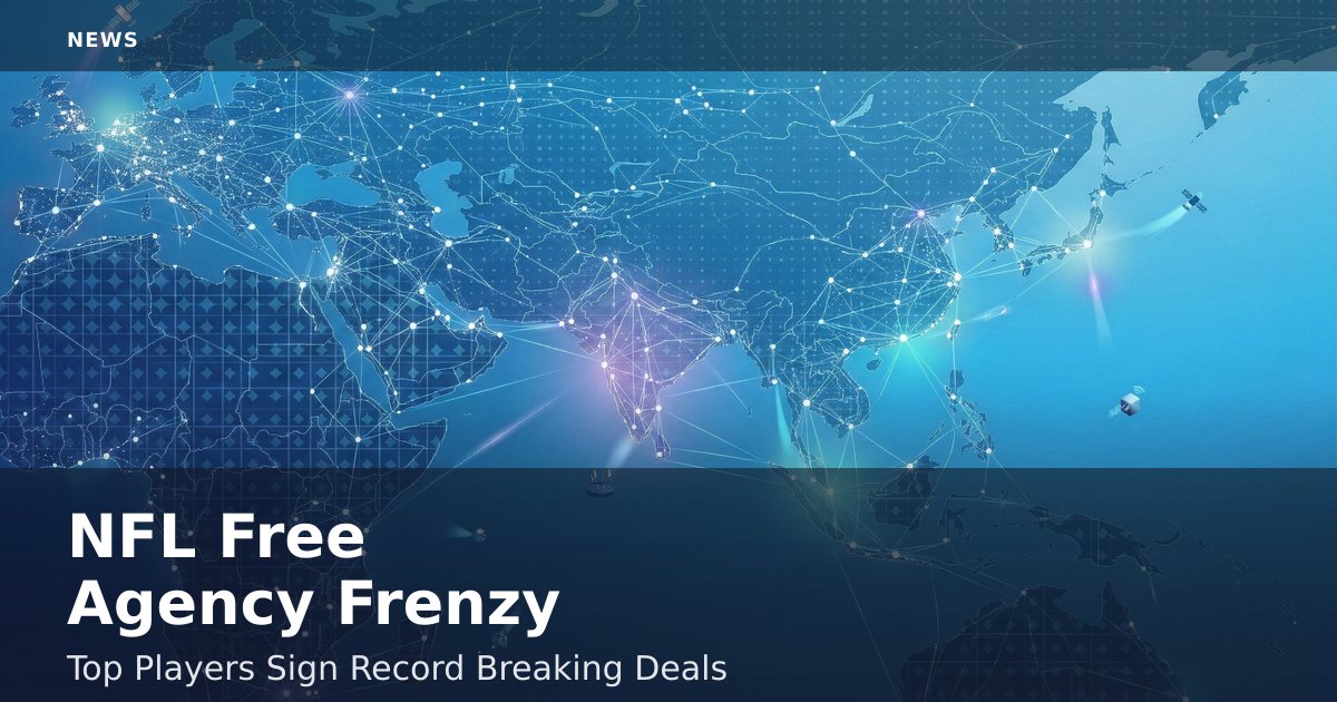 NFL Free Agency Frenzy: Top Players Sign Record-Breaking Deals