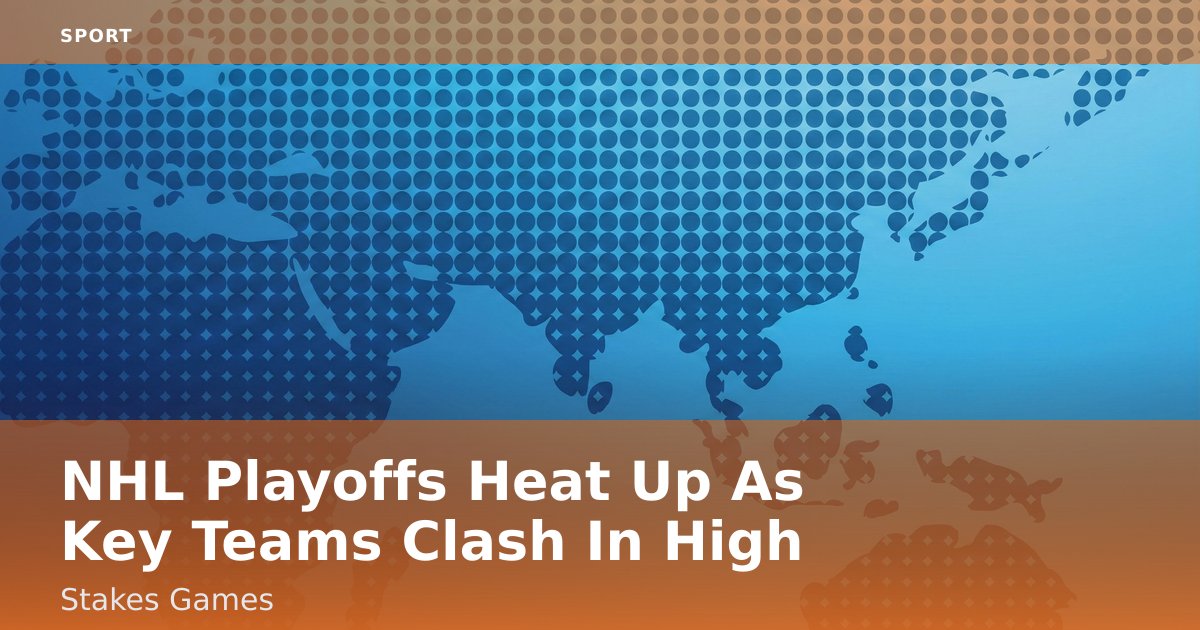 NHL Playoffs Heat Up As Key Teams Clash In High-Stakes Games