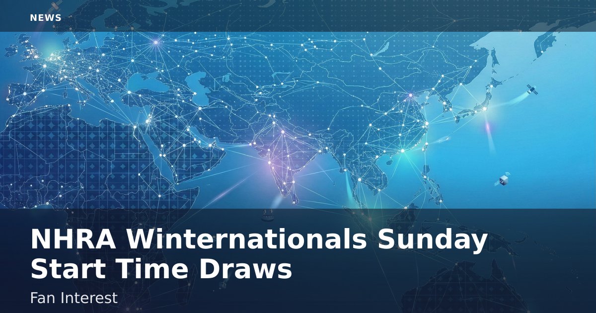 NHRA Winternationals Sunday Start Time Draws Fan Interest