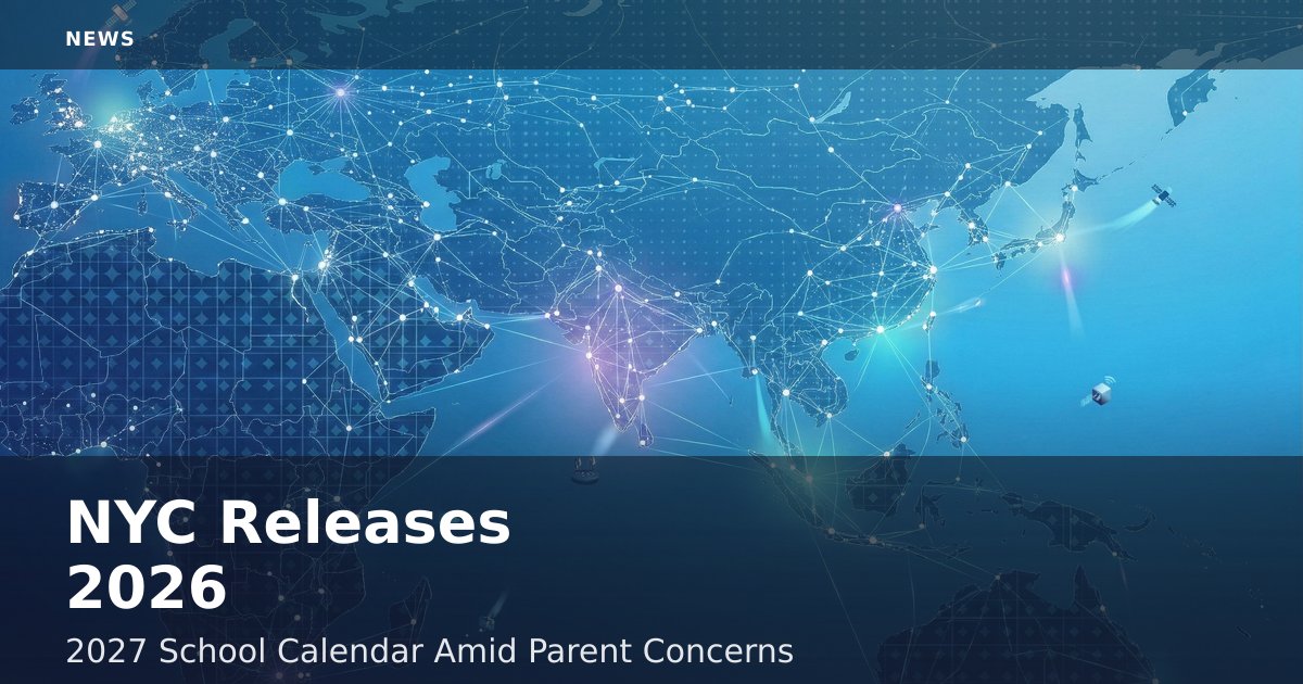 NYC Releases 2026-2027 School Calendar Amid Parent Concerns