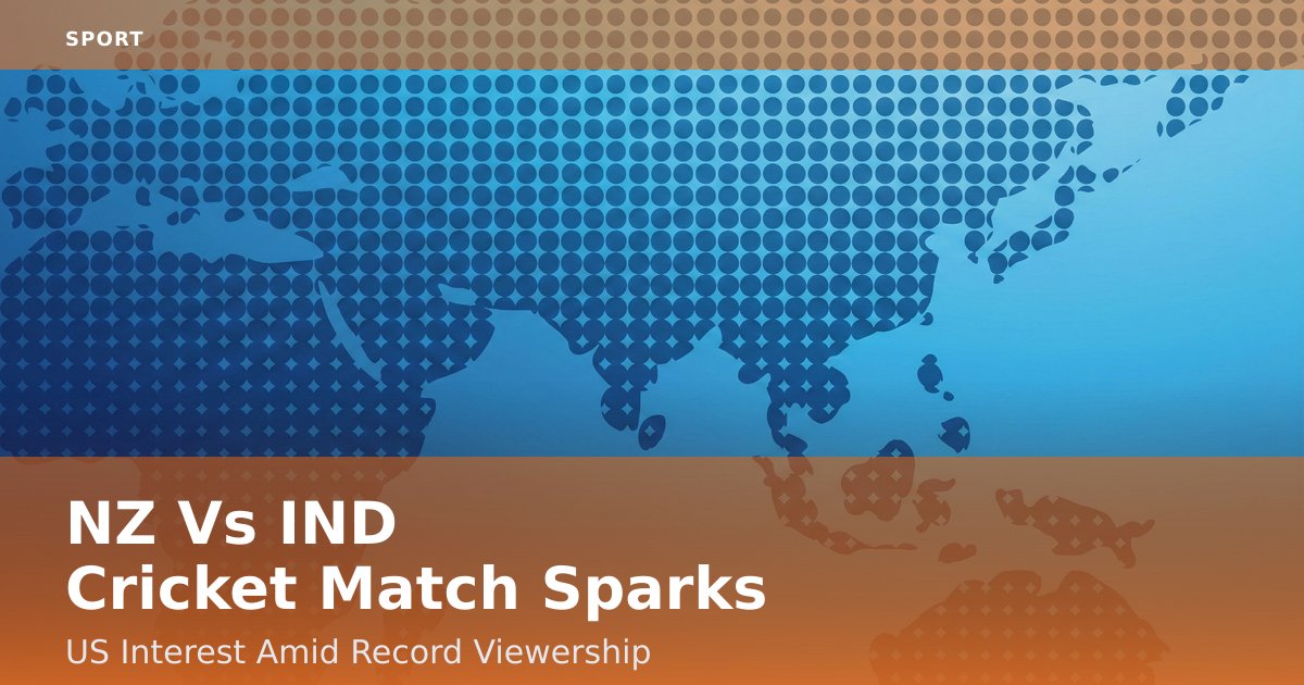 NZ Vs IND Cricket Match Sparks US Interest Amid Record Viewership