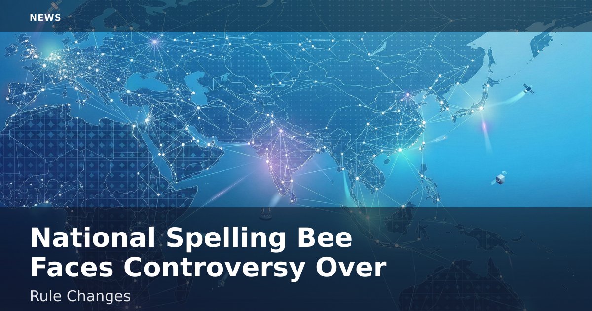 National Spelling Bee Faces Controversy Over Rule Changes