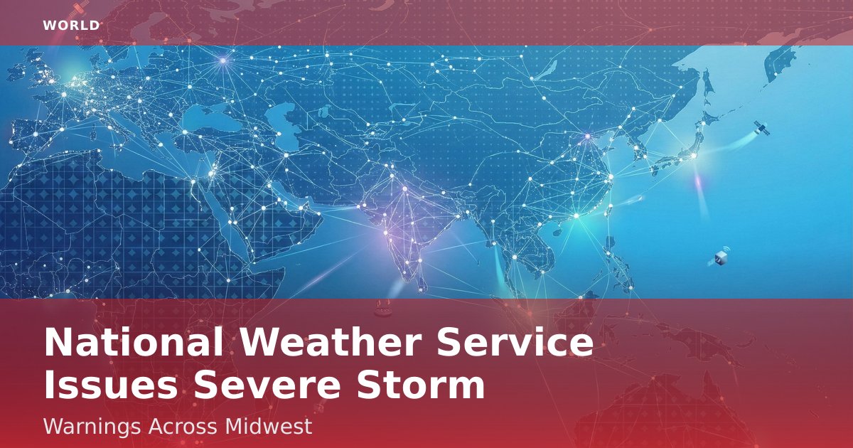 National Weather Service Issues Severe Storm Warnings Across Midwest