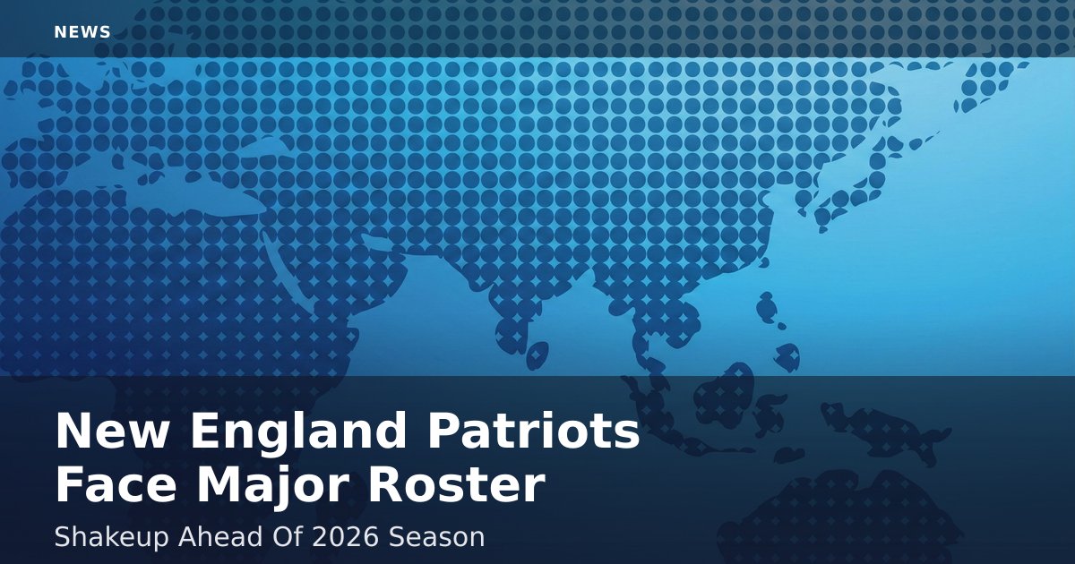 New England Patriots Face Major Roster Shakeup Ahead Of 2026 Season