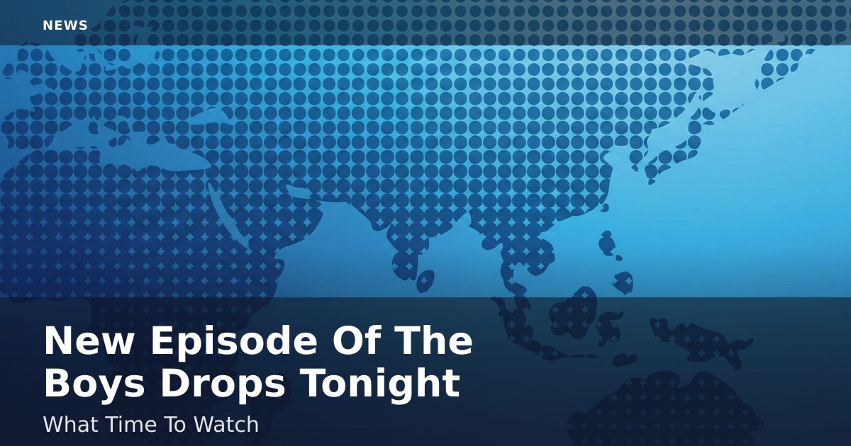 New Episode Of 'The Boys' Drops Tonight: What Time To Watch