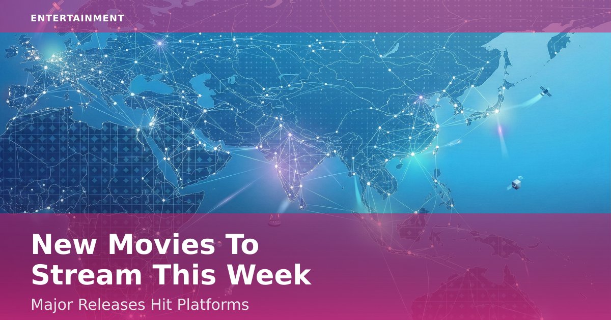 New Movies To Stream This Week: Major Releases Hit Platforms