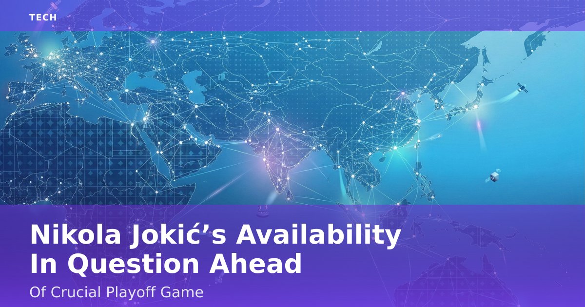 Nikola Jokić’s Availability In Question Ahead Of Crucial Playoff Game