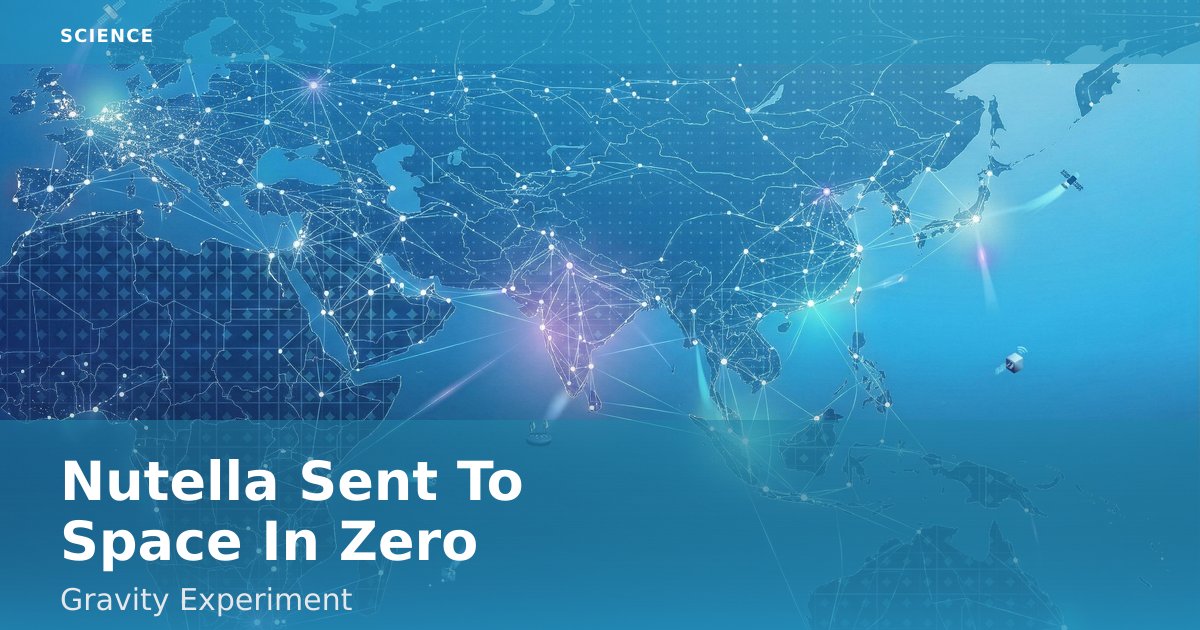 Nutella Sent To Space In Zero-Gravity Experiment