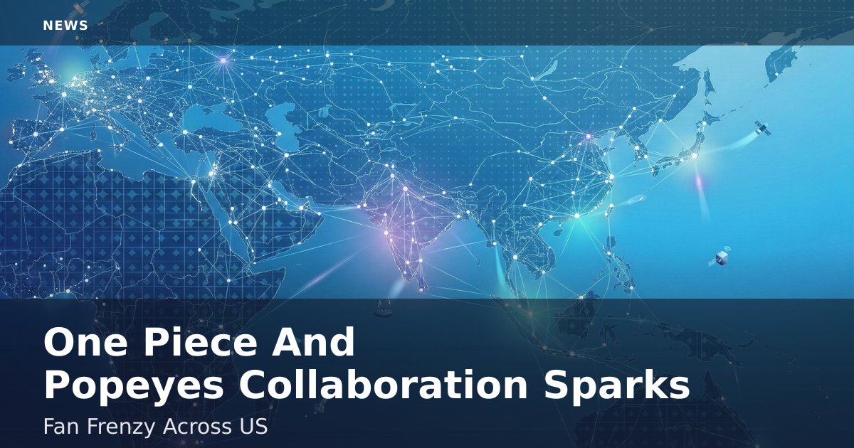 One Piece And Popeyes Collaboration Sparks Fan Frenzy Across US