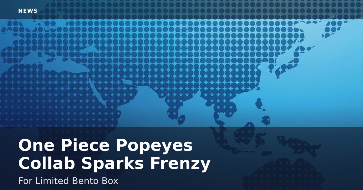 One Piece Popeyes Collab Sparks Frenzy For Limited Bento Box