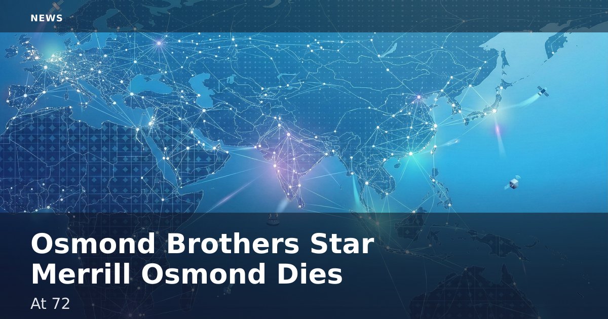 Osmond Brothers Star Merrill Osmond Dies At 72
