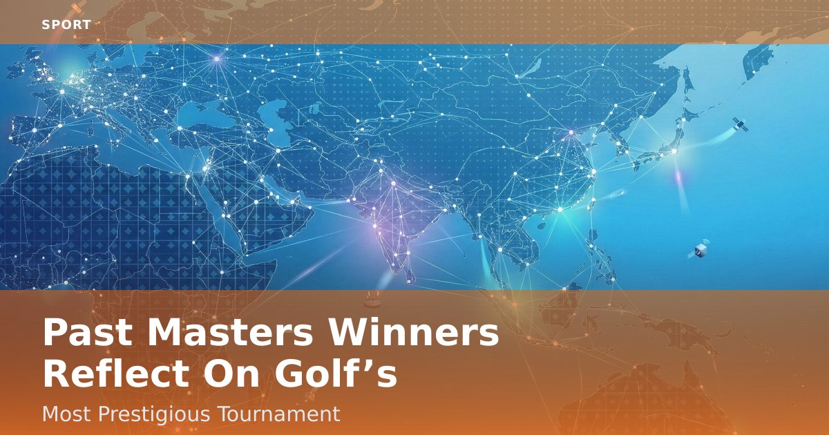 Past Masters Winners Reflect On Golf’s Most Prestigious Tournament