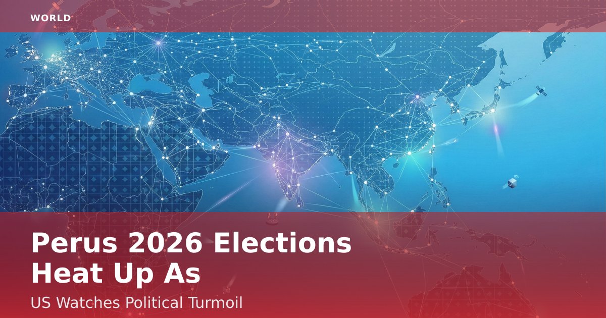 Peru's 2026 Elections Heat Up As US Watches Political Turmoil