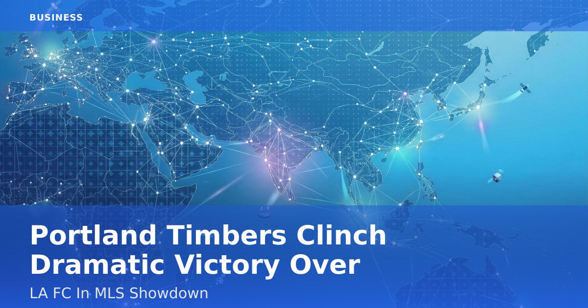 Portland Timbers Clinch Dramatic Victory Over LA FC In MLS Showdown