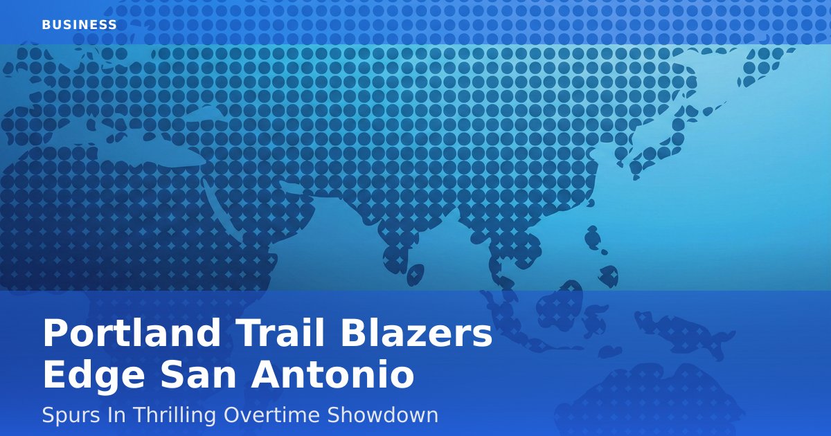 Portland Trail Blazers Edge San Antonio Spurs In Thrilling Overtime Showdown