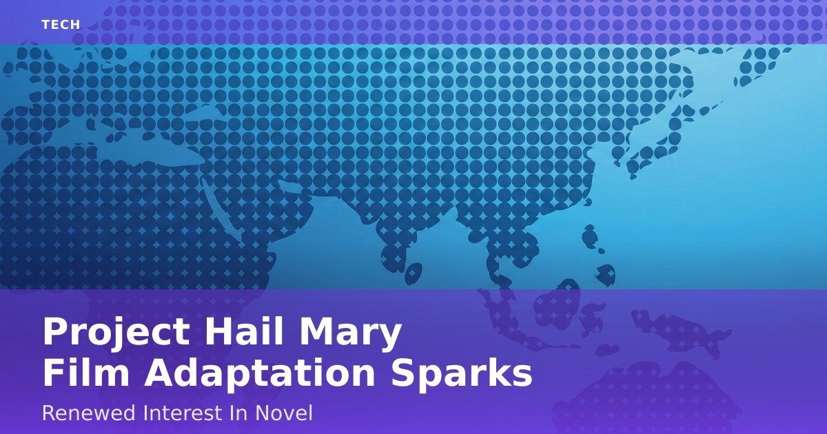 Project Hail Mary Film Adaptation Sparks Renewed Interest In Novel